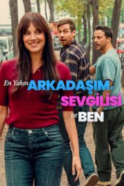 En Yakın Arkadaşım, Sevgilisi ve Ben izle – 2026